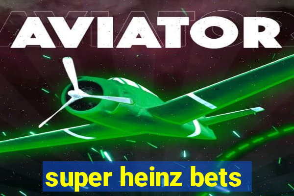 super heinz bets